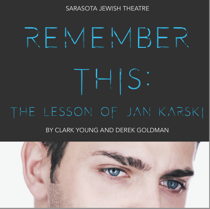 REMEMBER THIS: THE LESSON OF JAN KARSKI by Clark Young and Derek Goldman<br />
