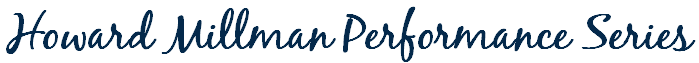 HOWARD MILLMAN PERFORMANCE SERIES