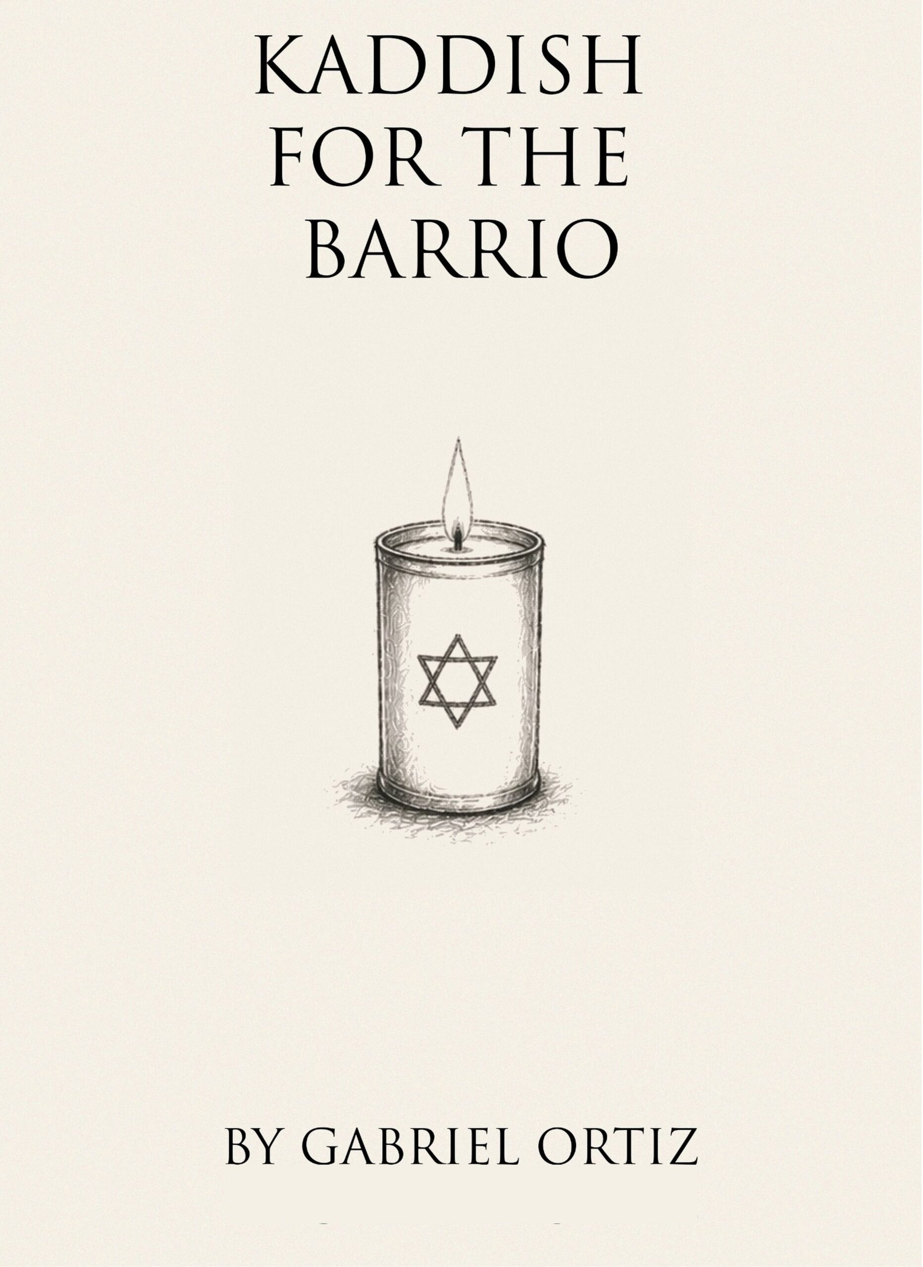 Book cover for Kaddish for the Barrio by Gabriel Ortiz, featuring a black-and-white sketch of a lit memorial candle with a Star of David.